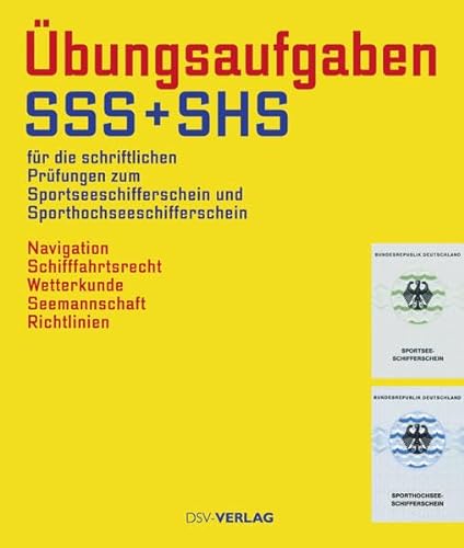 Übungsaufgaben: für die schriftliche Prüfung zum Sportsee- und Sporthochseeschifferschein von Deutscher Segler Vlg DSV